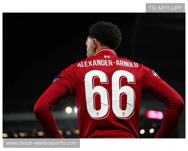 利物浦更衣室悄然推演阿诺德改踢中场背后隐藏的战术豪赌与未来蓝图